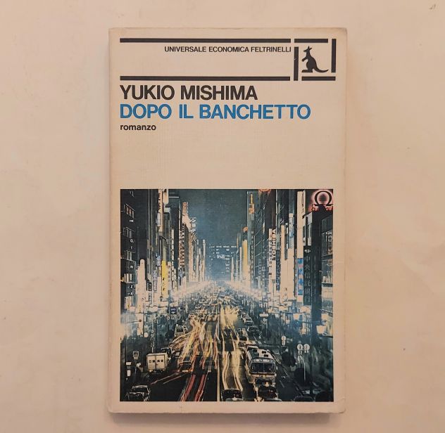 Dopo il banchetto di Yukio Mishima 1°Ed.Feltrinelli, novembre 1982 perfetto
