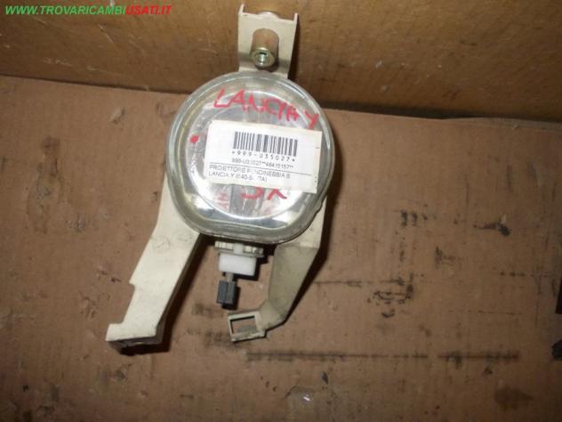 PROIETTORE FENDINEBBIA S. LANCIA Y (840-SU/TA)  Parti elettriche  Fanaleria  Fendinebbia dx. LANCIA - Y - 01-01-1996 - 01-04-2004