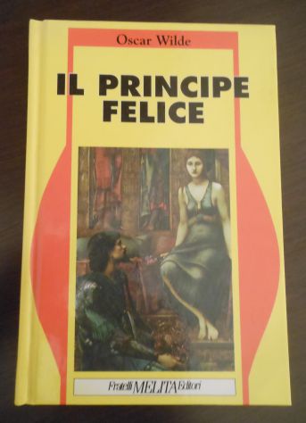 IL PRINCIPE FELICE, Oscar Wilde, Fratelli MELITA Editori 1992. - Foto 6