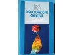 disoccupazione creativa - un’alternativa desiderabile all’attuale declino delle