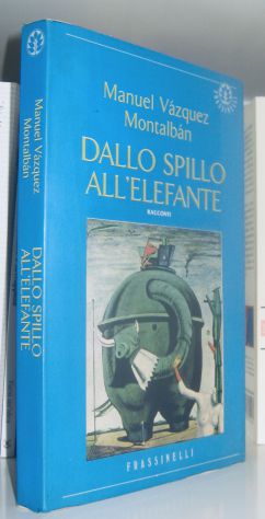 Manuel Vazquez Montalban - Dallo spillo all'elefante