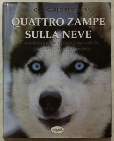 Quattro zampe sulla neve di Giancarlo Reggiani 1°Ed.IdeaLibri, 2000 perfetto