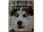 Quattro zampe sulla neve di Giancarlo Reggiani 1°Ed.IdeaLibri, 2000 perfetto