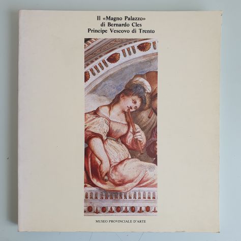 Il Magno Palazzo di Bernado Cles Principe Vescovo di Trento - Museo Provinciale - Foto 3