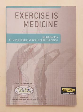 EXERCISE IS MEDICINE.Guida rapida prescrizione dell'esercizio fisico Ed.Technogy
