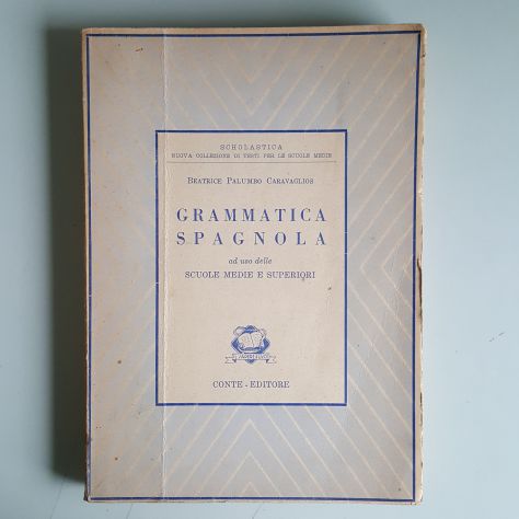 Grammatica Spagnola - Beatrice Palumbo Caravaglios - Conte Editore - 1950