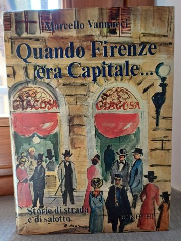 Quando Firenze era Capitale…, Marcello Vannucci, Ed. Bonechi 1975. - Foto 2