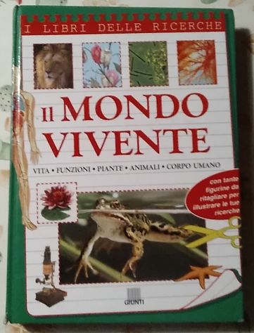 Il mondo vivente - vita, funzioni, piante, animali, corpo umano di Renato Capor