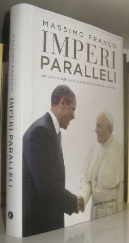 Imperi paralleli - Vaticano e Stati Uniti: due secoli di alleanza e conflitto