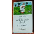 ... e Dio creò il cielo e la terra... Effel Jean, Gribaudi 1969.