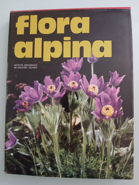 FLORA ALPINA Istituto Geografico De Agostini 1973