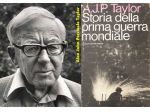 STORIA DELLA PRIMA GUERRA MONDIALE, A.J.P. Taylor, 1^ Ediz. VALLECCHI 1967.