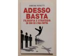 Adesso basta.Filosofia e strategia di chi ce l'ha fatta S.Perotti Ed.Mondolibri
