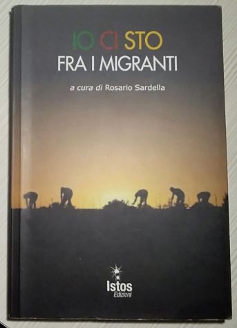 io ci sto fra i migranti   di Rosario Sardella
