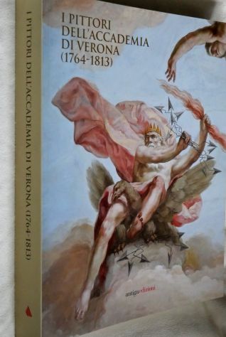 I PITTORI DELL'ACCADEMIA DI VERONA (1764-1813) nuovo