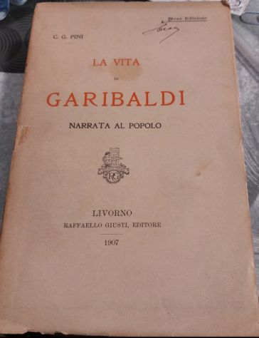 La vita di Giuseppe Garibaldi Narrata al popolo 1907