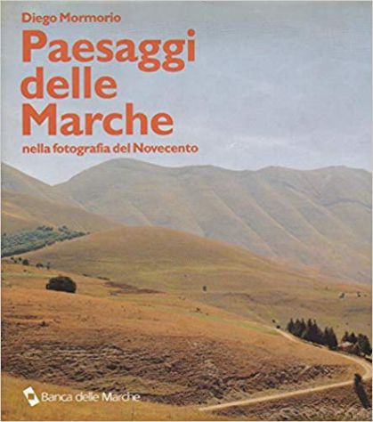 Paesaggi delle Marche nella fotografia del Novecento.
