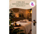 CERCASI MASSAGGIATORE OLISTICO
