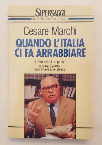 Quando l'Italia ci fa arrabbiare di Cesare Marchi 1°Ed.Rizzoli, novembre 1993