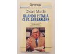 Quando l'Italia ci fa arrabbiare di Cesare Marchi 1°Ed.Rizzoli, novembre 1993
