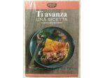 Ti avanza una ricetta.In cucina contro gli sprechi Ed.Rio mare, 2015 nuovo