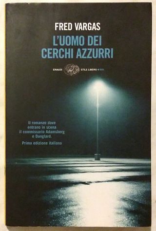 L’uomo dei cerchi azzurri.I casi del commissario Adamsberg di Vargas Ed.Einaudi