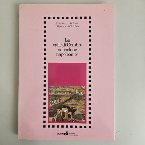 La Valle di Cembra nel Ciclone Napoleonico - Antonelli, Gobbi - Comprensorio Val - Foto 5