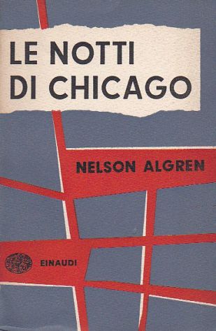 LE NOTTI DI CHICAGO, NELSON ALGREN, EINAUDI PRIMA EDIZ. 1954. - Foto 2