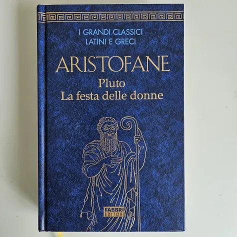 Aristofane - Pluto, La Festa Delle Donne - Fabbri - 2006 - TRACCIATA!!