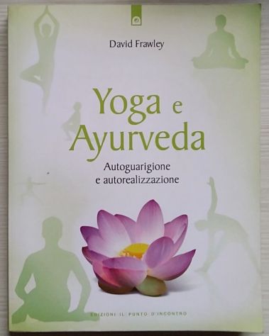 yoga e ayurveda - autoguarigione e autorealizzazione	 di David Frawley