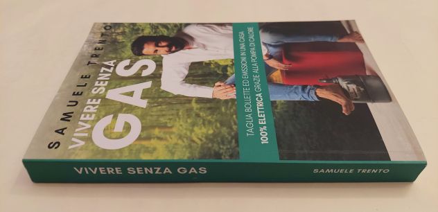 Vivere senza gas.Taglia bollette ed emissioni in una casa 100%di Samuele Trento - Foto 3