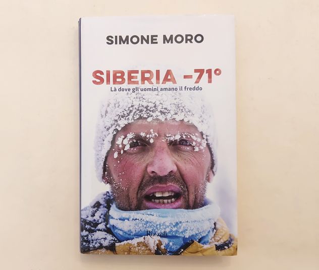 Siberia -71.Là dove gli uomini amano il freddo Simone Moro 1°Ed.Rizzoli, 2018