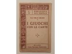 I giuochi con le carte di Emilio Girardi Casa Editrice Sonzogno, novembre 1950
