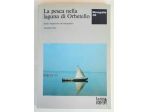 La pesca nella laguna di Orbetello di Annalisa Nesi La Casa Usher, Firenze 1989