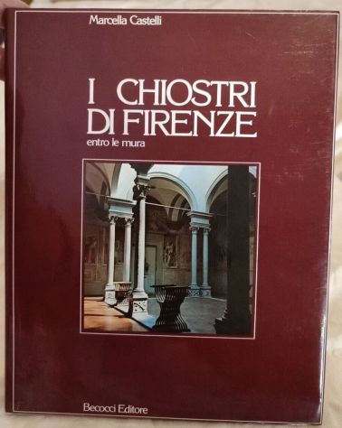 I CHIOSTRI DI FIRENZE entro le mura, Marcella Castelli, Becocci 1^ Ed. 1982. - Foto 3