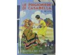 LE PRIGIONIERE DI CASABELLA, E. DE CYS, BIBLIOTECA DEI MIEI RAGAZZI, A. Salani.