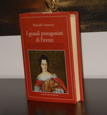 I grandi protagonisti di Firenze, Marcello Vannucci, Newton Compton editori. - Foto 6