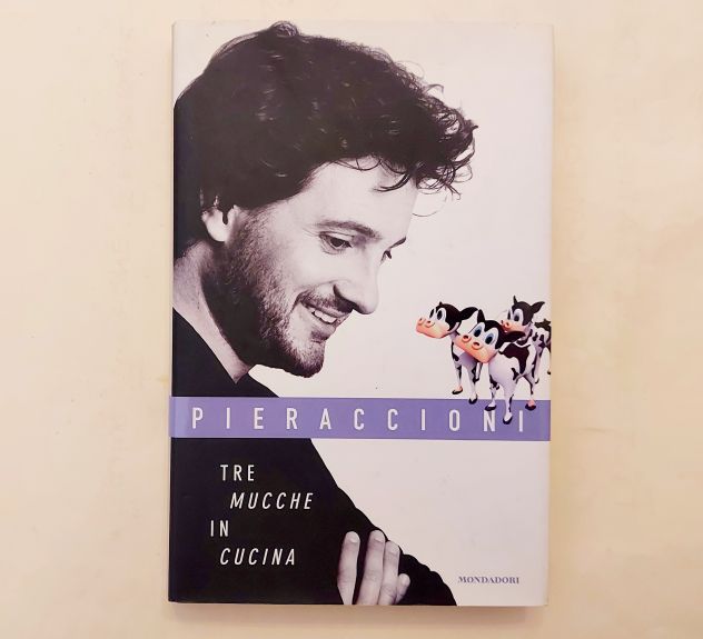 Tre mucche in cucina di Leonardo Pieraccioni 1°Ed.Mondadori, ottobre 2000