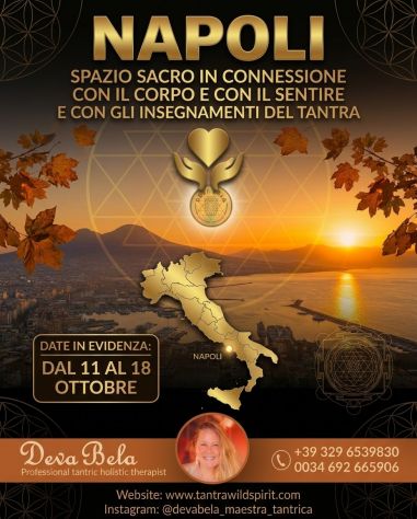 TANTRA NAPOLI CON DEVA BELA 12-16 OTTOBRE Tel:0034692665906