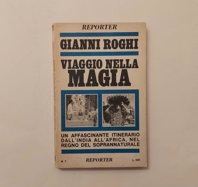 Viaggio nella magia di Gianni Roghi Editore: Reporter, Roma 1968 perfetto