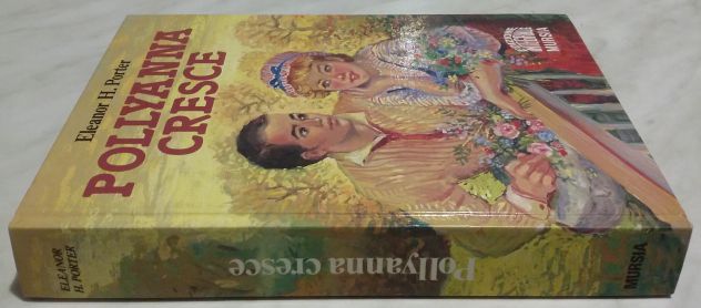 Pollyanna Cresce di Eleanor H. Porter; Edizione Integrale Mursia, 1985 perfetto - Foto 2