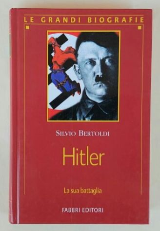 Hitler. La sua battaglia di Silvio Bertoldi Ed.Fabbri, 2002 - Foto 4