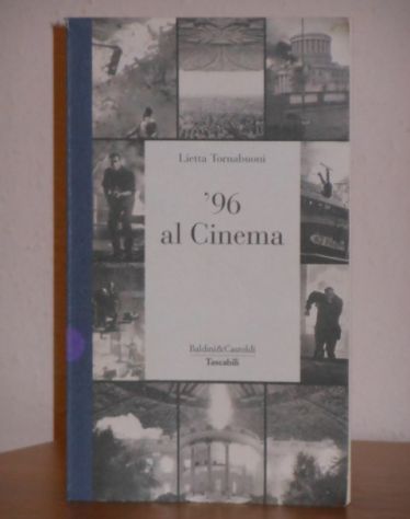 '96 al Cinema, Lietta Tornabuoni, Baldini & Castoldi 1996.
