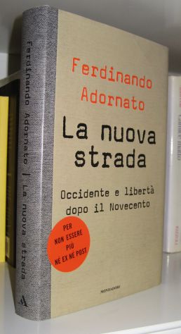 Ferdinando Adornato - La nuova strada - Occidente e libertà dopo il Novecento