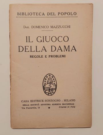 Il giuoco della dama.Regole e problemi di D.Mazzucchi Casa Ed. Sonzogno,1950