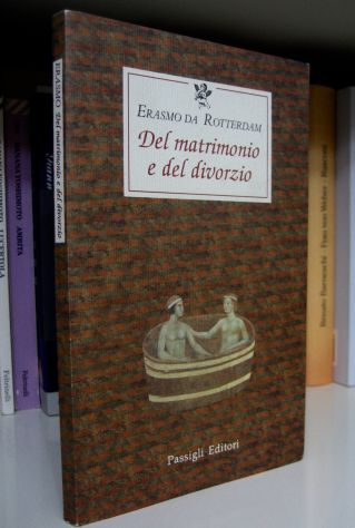 Erasmo da Rotterdam - Del matrimonio e del divorzio