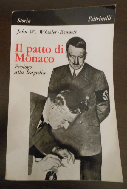 Il patto di Monaco, John W. W. heeler - Bennett, Feltrinelli 1^ Edizione 1968 - Foto 2