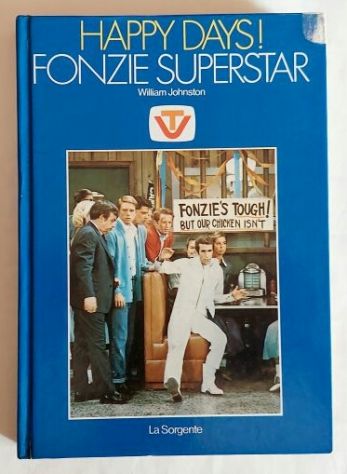 HAPPY DAYS!FONZIE SUPERSTAR DI WILLIAM JOHNSTON Editrice La Sorgente, Milano1979