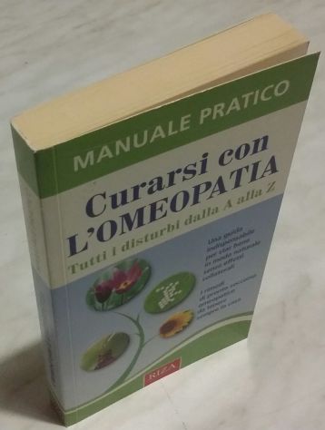 Curarsi con l’Omeopatia.Tutti i disturbi dalla A alla Z Istituto Riza, 2012 nuov