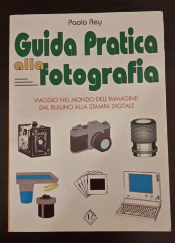 Guida Pratica Alla fotografia, Paolo Rey, LITO-RAMA 1^edizione Ottobre 1998. - Foto 4